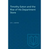 Timothy Eaton and the Rise of His Department Store - Paperback