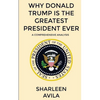 Why Donald Trump Is The Greatest President Ever: A Comprehensive Analysis - Paperback