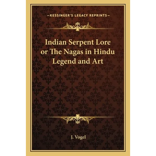 Indian Serpent Lore or The Nagas in Hindu Legend and Art - Paperback