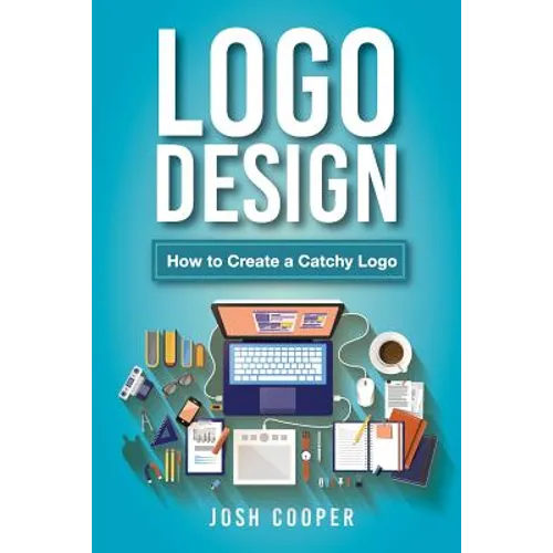Logo Design: How to Create a Catchy Logo - Paperback