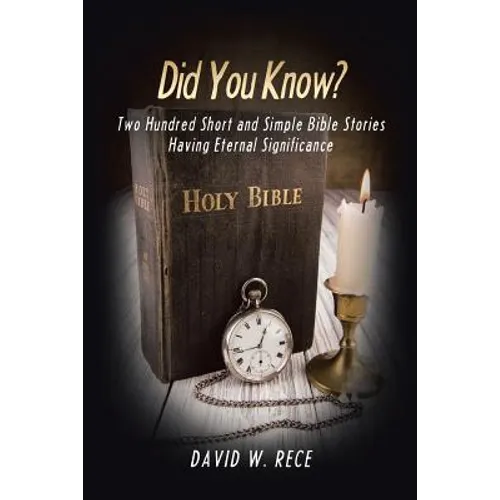 Did You Know?: Two Hundred Short and Simple Bible Stories Having Eternal Significance - Paperback
