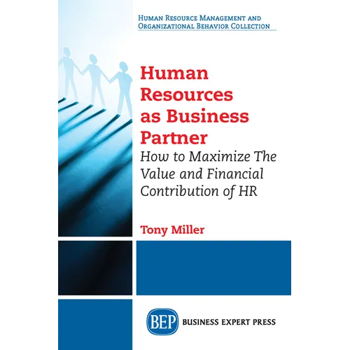 Human Resources As Business Partner: How to Maximize The Value and Financial Contribution of HR - Paperback