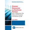 Human Resources As Business Partner: How to Maximize The Value and Financial Contribution of HR - Paperback
