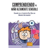 Comprendiendo al Niño Altamente Sensible: Cuando ve a través de Sus Ojos un Mundo Abrumador - Paperback