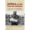 Africa in the Time of Cholera: A History of Pandemics from 1817 to the Present - Paperback