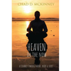 Heaven in the Now: A Journey Through Mind, Body & Soul - Paperback