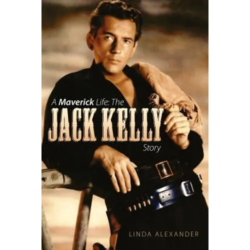 A Maverick Life: The Jack Kelly Story - Paperback