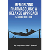 Memorizing Pharmacology: A Relaxed Approach, Second Edition - Paperback