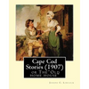 Cape Cod Stories (1907), By: Joseph C. Lincoln (illustrated)Original Version: Cape Cod Stories or The"Old home house" - Paperback