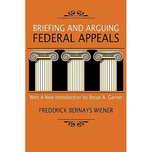 Briefing and Arguing Federal Appeals - Hardcover