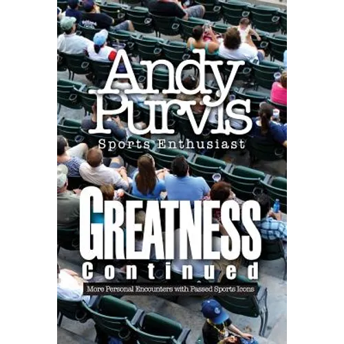 Greatness Continued: More Personal Encounters with Passed Sports Icons - Paperback