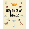 How to Draw Insects: A Step-by-Step Drawing and Activity Book for Kids - Paperback