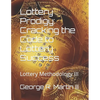 Lottery Prodigy: Cracking the Code to Lottery Success: Lottery Methodology III - Paperback