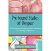 Profound States of Despair: A Developmental and Systems Approach to Treating Emptiness - Paperback