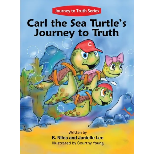 Carl the Sea Turtle's Journey to Truth - Hardcover