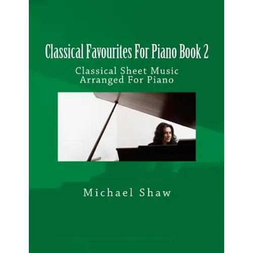Classical Favourites For Piano Book 2: Classical Sheet Music Arranged For Piano - Paperback