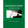 Classical Favourites For Piano Book 2: Classical Sheet Music Arranged For Piano - Paperback