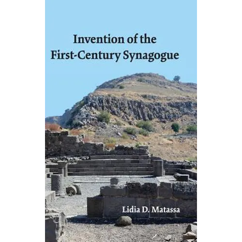 Invention of the First-Century Synagogue - Hardcover