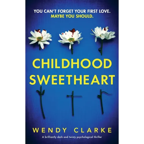 Childhood Sweetheart: A brilliantly dark and twisty psychological thriller - Paperback