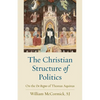 The Christian Structure of Politics: On the De Regno of Thomas Aquinas - Paperback