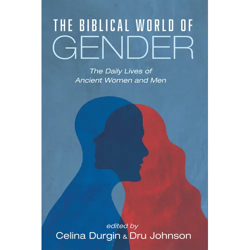 The Biblical World of Gender: The Daily Lives of Ancient Women and Men - Paperback
