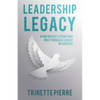 Leadership Legacy: Using Insights from Your Past to Build a Legacy of Success - Paperback