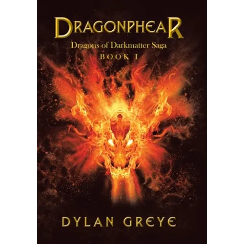 Dragonphear: Dragons of Darkmatter Saga - Hardcover