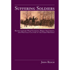 Suffering Soldiers: Revolutionary War Veterans, Moral Sentiment, and Political Culture in the Early Republic - Paperback