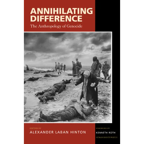 Annihilating Difference: The Anthropology of Genocide Volume 3 - Paperback
