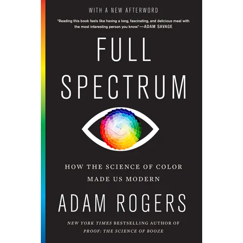 Full Spectrum: How the Science of Color Made Us Modern - Paperback