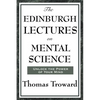 The Edinburgh Lectures on Mental Science: A Foundational Work on Mental Science and the Power of Thought - Paperback