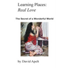 Learning Places: Real Love: The Secret of a Wonderful World - Paperback