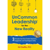 UnCommon Leadership(R) for the New Reality: 3 Principles That Drive Greater Awareness, Engagement, and Psychological Safety - Hardcover