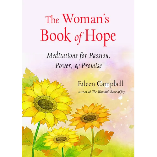The Woman's Book of Hope: Meditations for Passion, Power, and Promise (10 Minute Meditation Book, Practical Mindfulness for Hope, for Fans of Hello Be - Paperback