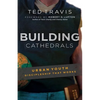 Building Cathedrals: Urban Discipleship That Works - Paperback