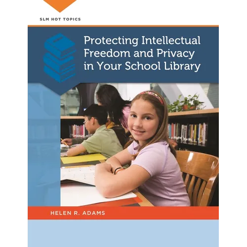 Protecting Intellectual Freedom and Privacy in Your School Library - Paperback