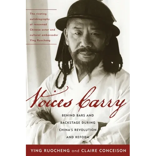 Voices Carry: Behind Bars and Backstage During China's Revolution and Reform - Paperback
