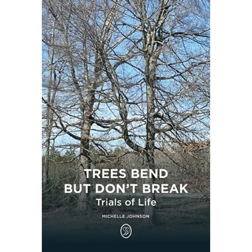 Trees Bend but Don't Break: Trials of Life - Paperback