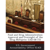 Food and Drug Administration: Approval and Oversight of the Drug Mifeprex: Gao-08-751 - Paperback