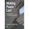 Making Peace Last: A Toolbox for Sustainable Peacebuilding - Paperback