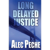 Long Delayed Justice - Paperback