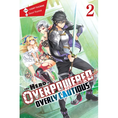 The Hero Is Overpowered But Overly Cautious, Vol. 2 (Light Novel): Volume 2 - Paperback