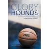 Glory Hounds: How a Small Northwest School Reshaped College Basketball.And Itself. - Paperback