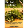 Herbal Medicine: A Beginners Guide to Herbal Remedies for Health and Wellbeing - Paperback