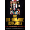 The Billionaire Biographies: Top Secrets Of 30 Richest Billionaires - Paperback