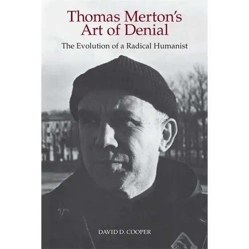 Thomas Merton's Art of Denial: The Evolution of a Radical Humanist - Paperback