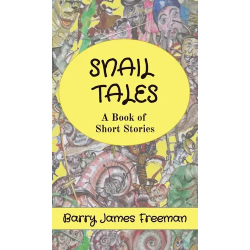 Snail Tales: A Book of Short Stories - Hardcover