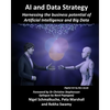 AI and Data Strategy: Harnessing the business potential of Artificial Intelligence and Big Data - Paperback