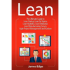 Lean: The Ultimate Guide to Lean Startup, Lean Six Sigma, Lean Analytics, Lean Enterprise, Lean Manufacturing, Scrum, Agile - Paperback