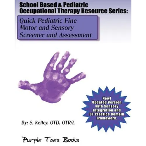 Quick Pediatric Fine Motor and Sensory Screener and Assessment: School Based & Pediatric Occupational Therapy Resource Series - Paperback